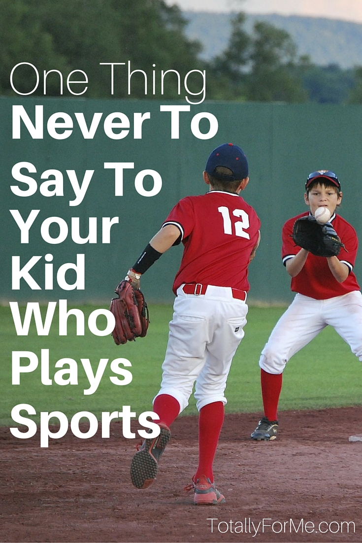 We always want to encourage out kid athletes, but there is one thing we should never say!